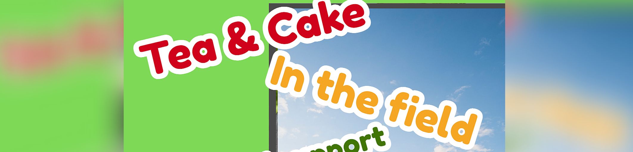 Support the village to save the field – Cuppa & Cake July event